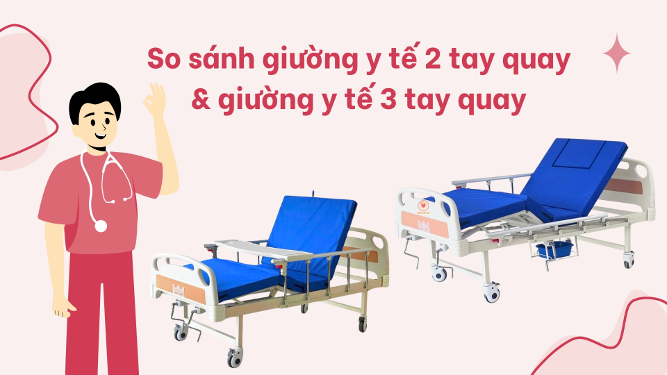 Giường y tế 2 tay quay và 3 tay quay khác nhau thế nào?